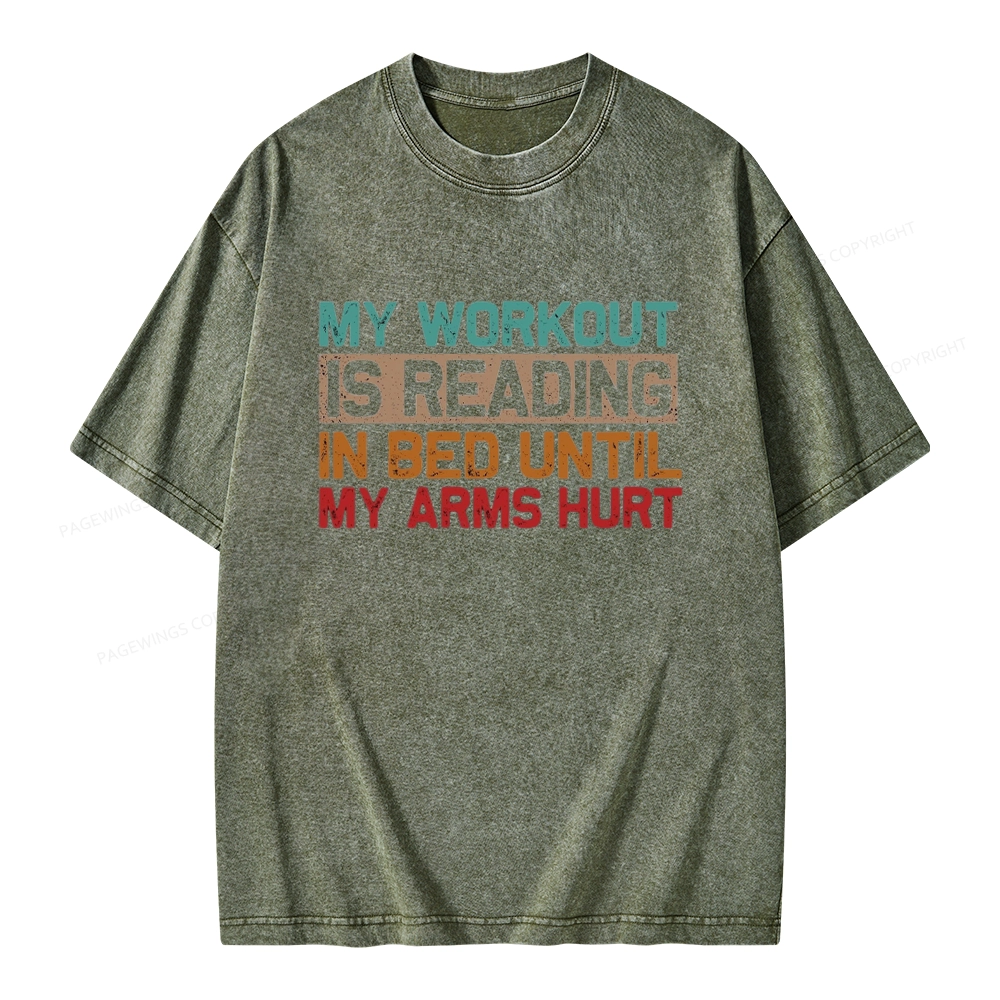 Pagewings My Workout Is Reading In Bed Until My Arms Hurt Unisex Washed T-shirt