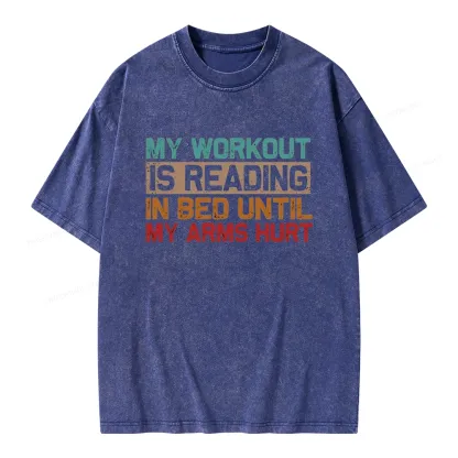 Pagewings My Workout Is Reading In Bed Until My Arms Hurt Unisex Washed T-shirt