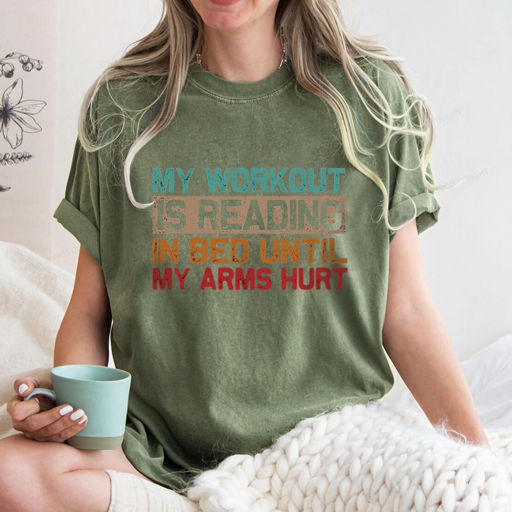 Pagewings My Workout Is Reading In Bed Until My Arms Hurt Unisex Washed T-shirt