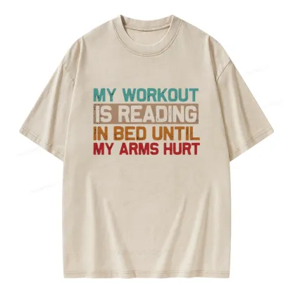 Pagewings My Workout Is Reading In Bed Until My Arms Hurt Unisex Washed T-shirt