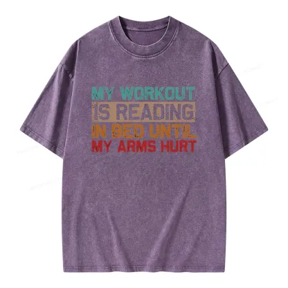 Pagewings My Workout Is Reading In Bed Until My Arms Hurt Unisex Washed T-shirt
