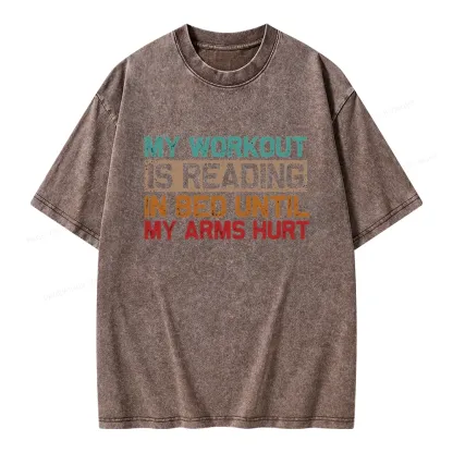 Pagewings My Workout Is Reading In Bed Until My Arms Hurt Unisex Washed T-shirt