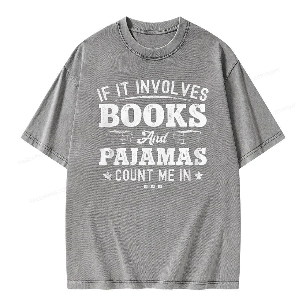 Pagewings If It Involves Books And Pajamas Unisex Washed T-shirt