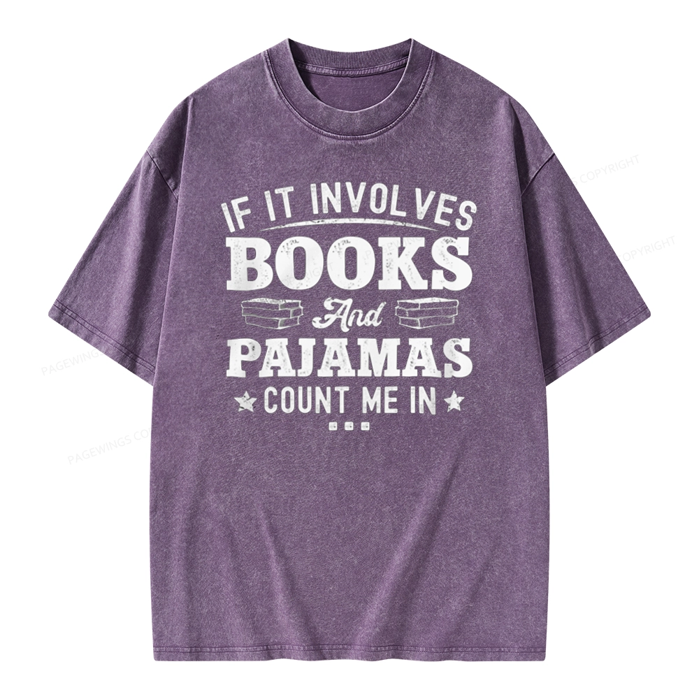Pagewings If It Involves Books And Pajamas Unisex Washed T-shirt
