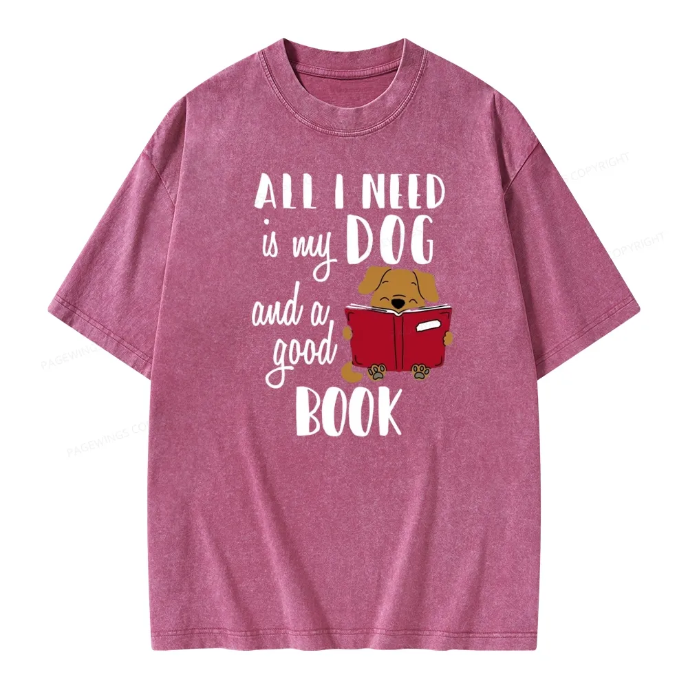 Pagewings All I Need Is My Dog And A Good Book Unisex Washed T-shirt