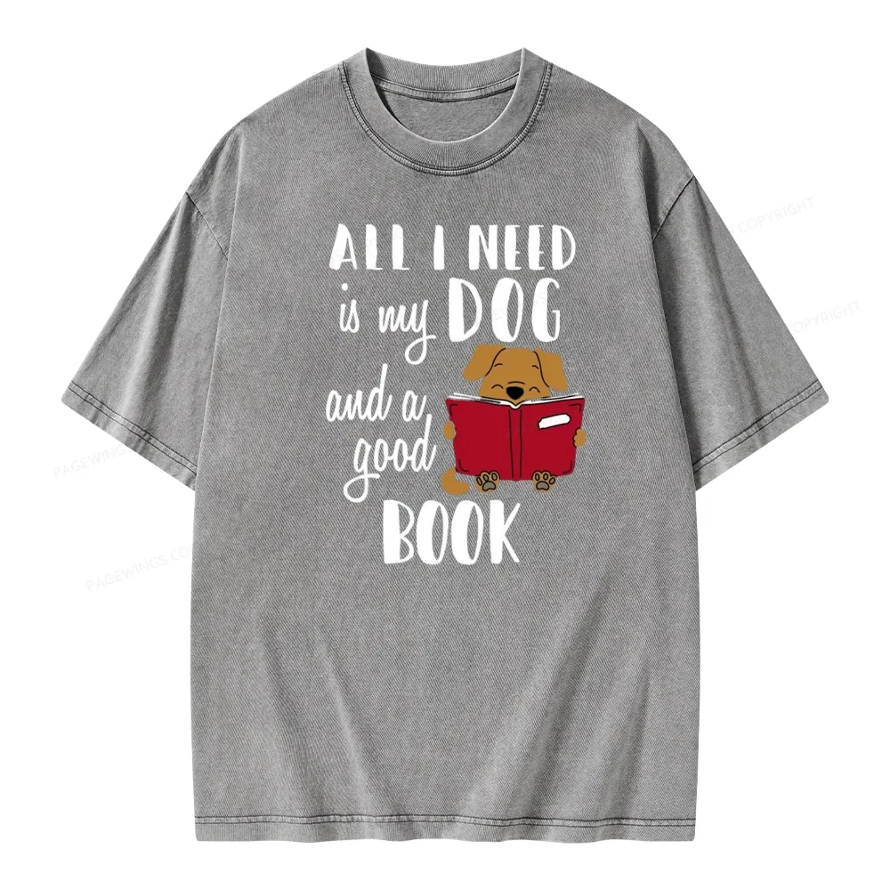 Pagewings All I Need Is My Dog And A Good Book Unisex Washed T-shirt