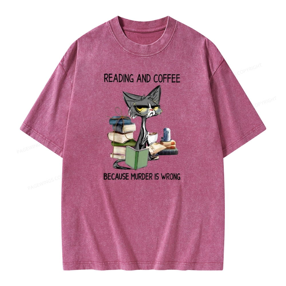 Pagewings Reading And Coffee Because Murder Is Wrong Unisex Washed T-shirt