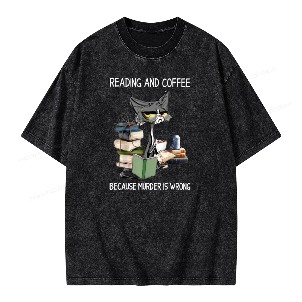 Pagewings Reading And Coffee Because Murder Is Wrong Unisex Washed T-shirt