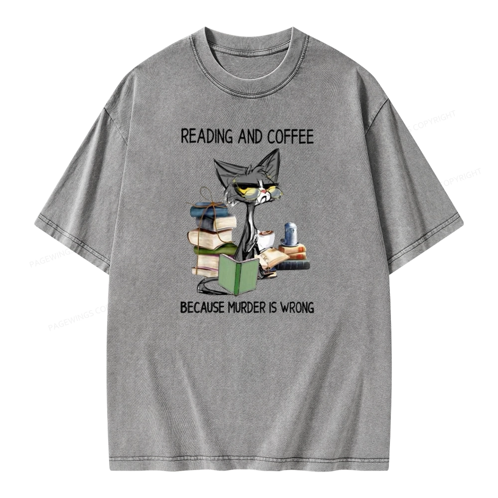 Pagewings Reading And Coffee Because Murder Is Wrong Unisex Washed T-shirt