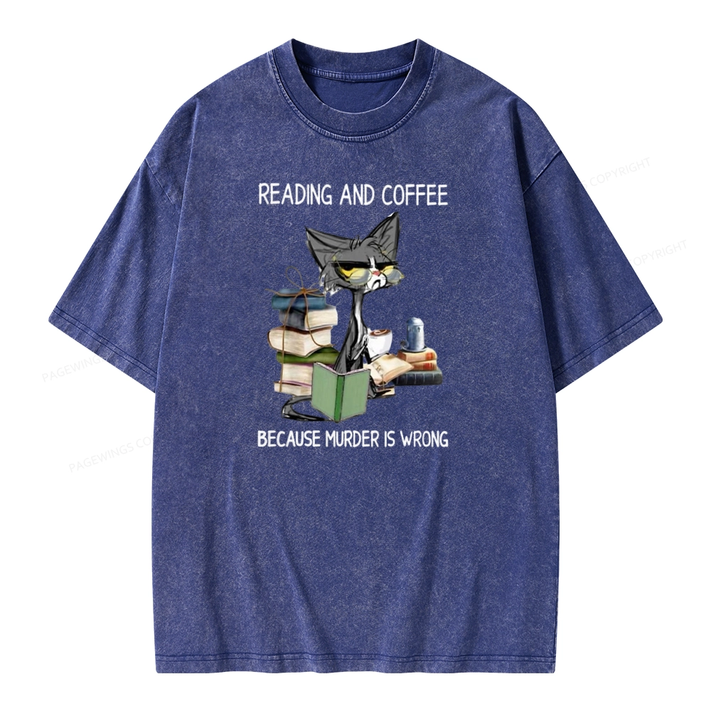 Pagewings Reading And Coffee Because Murder Is Wrong Unisex Washed T-shirt