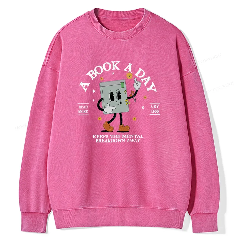 Pagewings A Book A Day Keep The Mental Breakdown Away Unisex Washed Sweatshirt