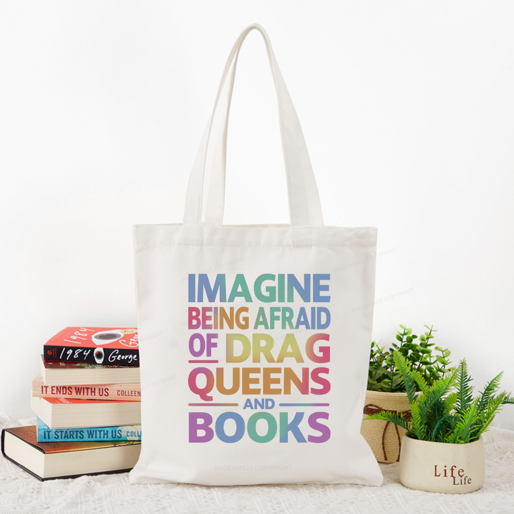 Pagewings Imagine Being Afraid Of Drag Queens And Books Tote Bag