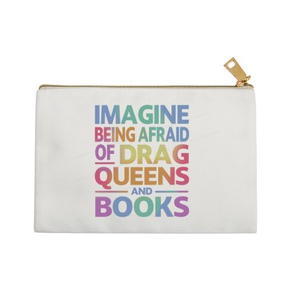 Pagewings Imagine Being Afraid Of Drag Queens And Books Pouch