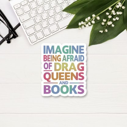 Pagewings Imagine Being Afraid Of Drag Queens And Books Sticker