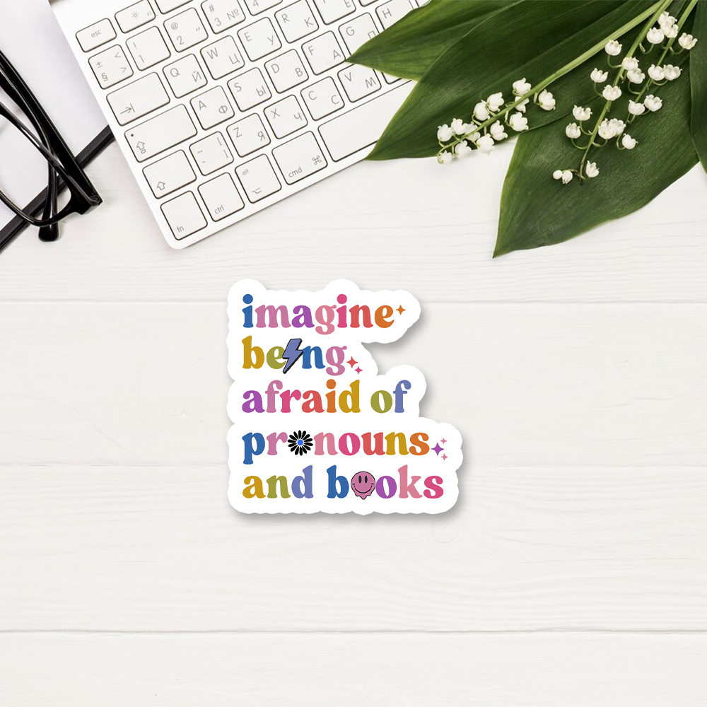 Pagewings Imagine Being Afraid Of Pronouns And Books Sticker