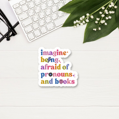 Pagewings Imagine Being Afraid Of Pronouns And Books Sticker