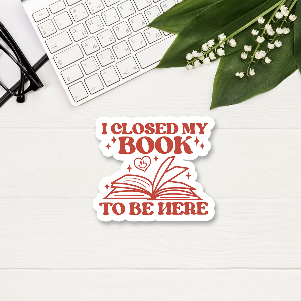 Pagewings I Closed My Book To Be Here Sticker