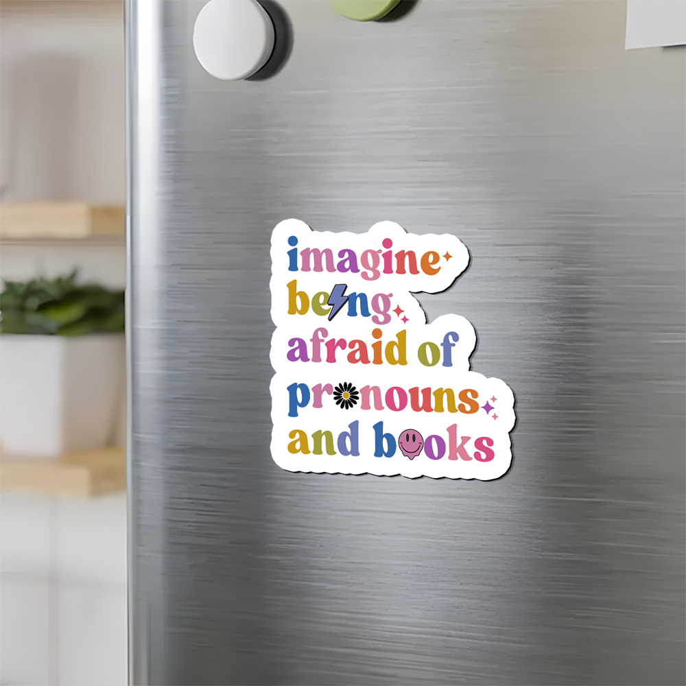 Pagewings Imagine Being Afraid Of Pronouns And Books Fridge Magnet