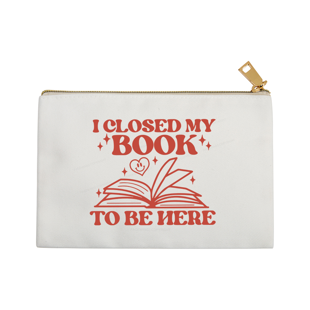 Pagewings I Closed My Book To Be Here Pouch