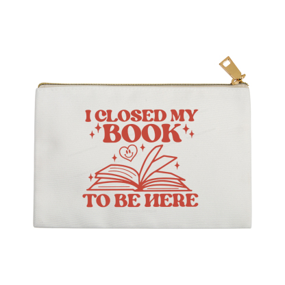 Pagewings I Closed My Book To Be Here Pouch