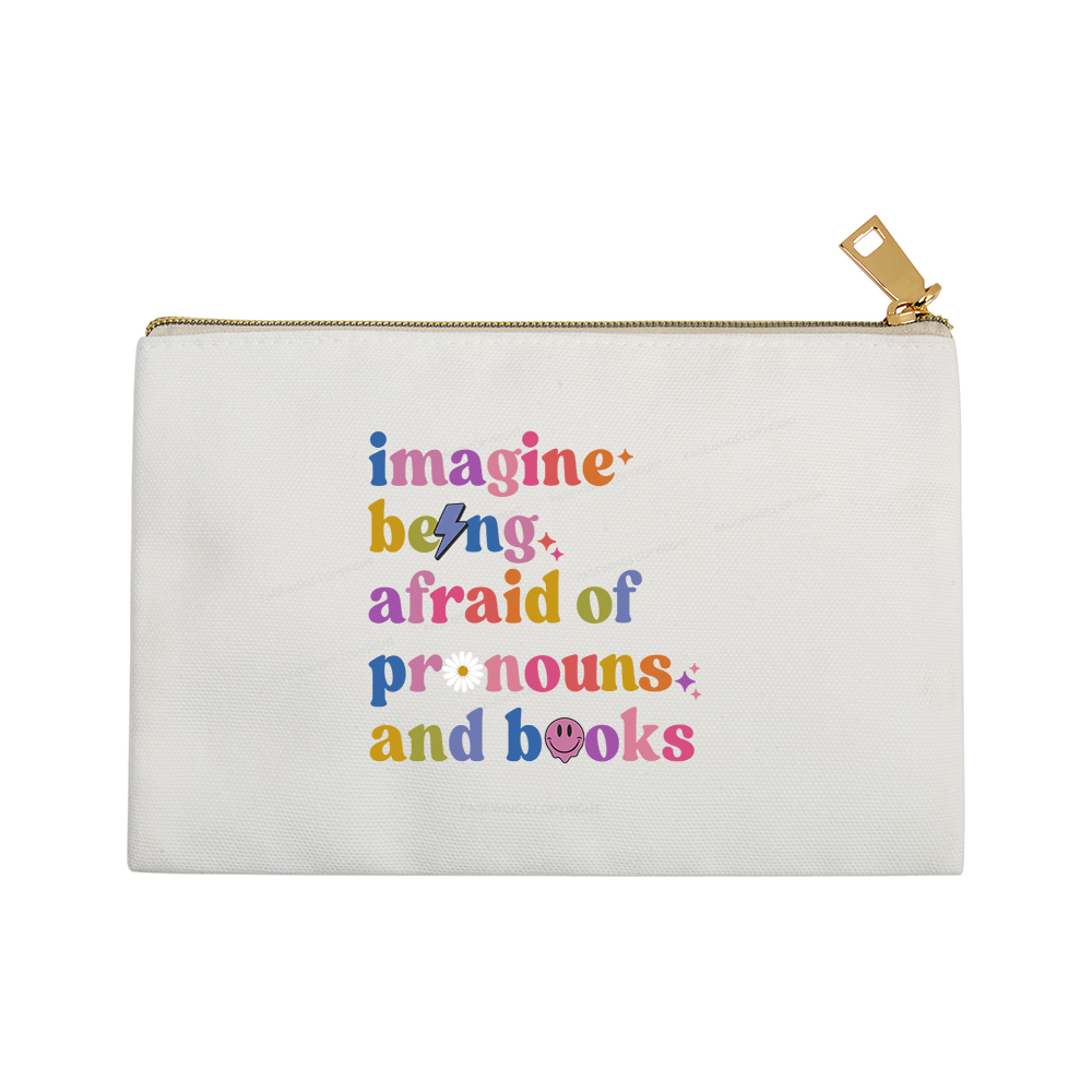 Pagewings Imagine Being Afraid Of Pronouns And Books Pouch