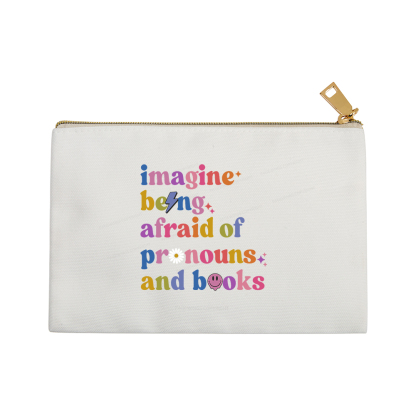 Pagewings Imagine Being Afraid Of Pronouns And Books Pouch