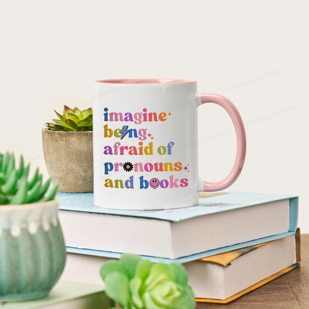 Pagewings Imagine Being Afraid Of Pronouns And Books Mug