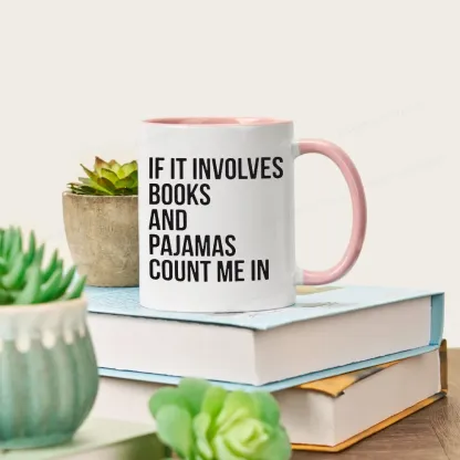[Copy][Copy]Pagewings If It Involves Books And Pajamas Count Me In Mug