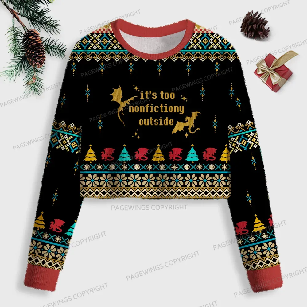 Pagewings It's Too Nonfictiony Outside Women Ugly Crop Sweatshirt