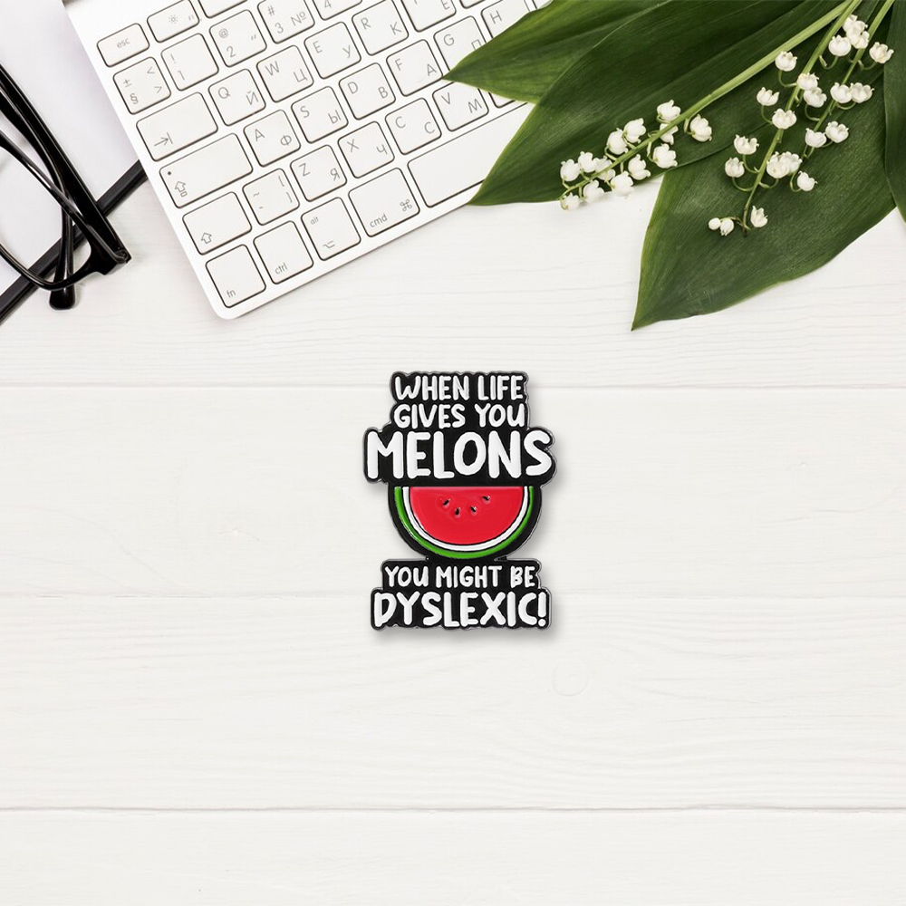 Pagewings When Life Gives You Melons You Might Be Dyslexic Enamel Pin Badge