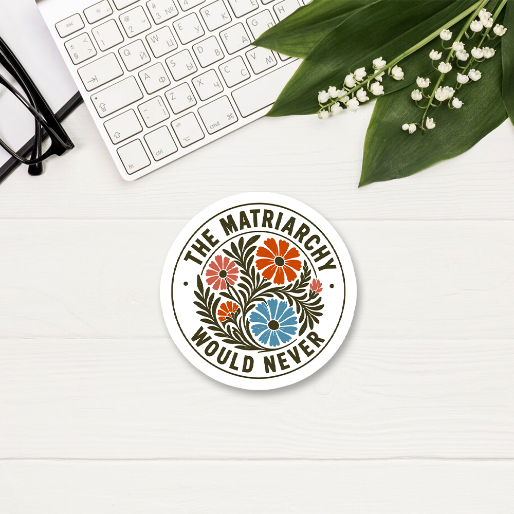 Pagewings The Matriarchy Would Never  Sticker