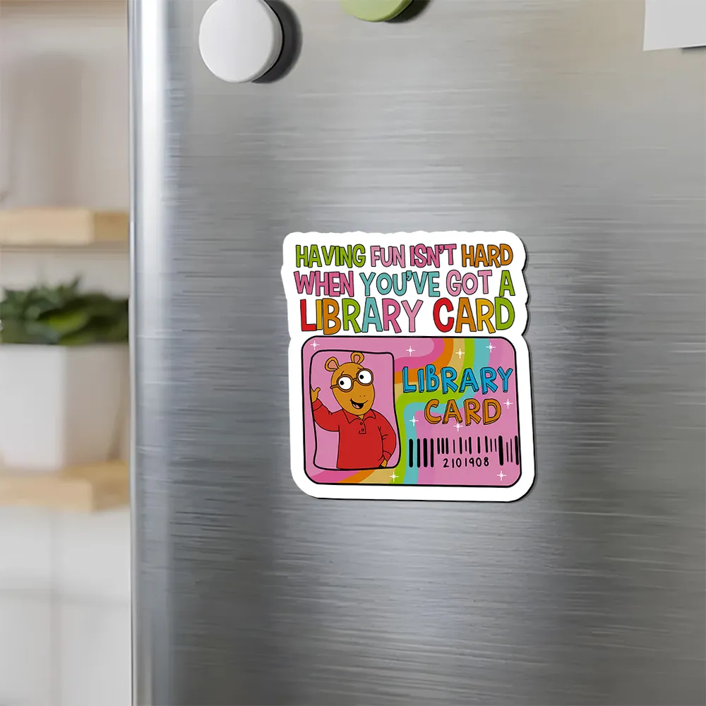 Pagewings Having Fun Isn't Hard When You've Got A Library Card Teacher Vintage Fridge Magnet
