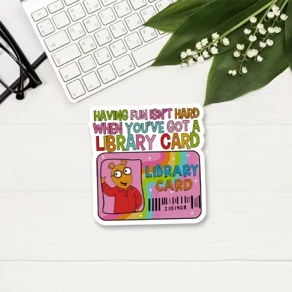 Pagewings Having Fun Isn't Hard When You've Got A Library Card Teacher Vintage Sticker