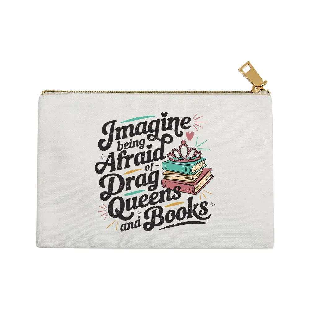 Pagewings Imagine Being Afraid Of Drag Queens And Books Pouch