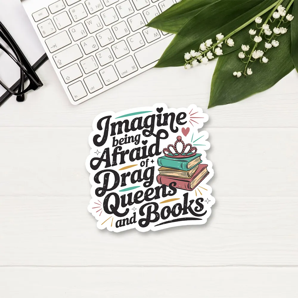 Pagewings Imagine Being Afraid Of Drag Queens And Books Sticker