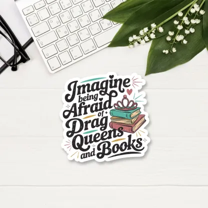 Pagewings Imagine Being Afraid Of Drag Queens And Books Sticker