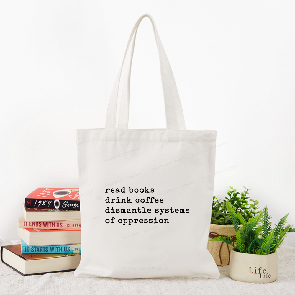 Pagewings  Read Books Drink Coffee Dismantle Systems of Oppression Colors Shirt Tote Bag