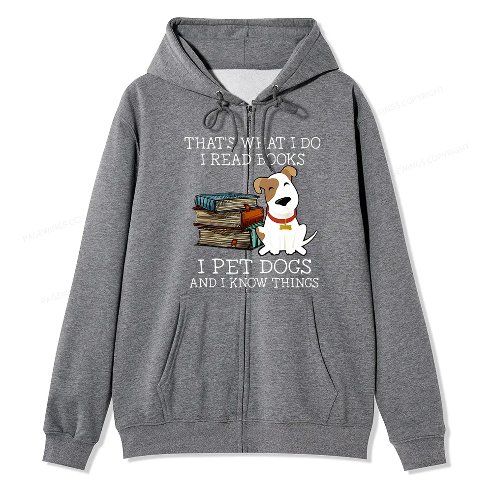 Pagewings That is What I Do I Read Books I Pet Dogs Unisex Fleece Zip Up Hoodie