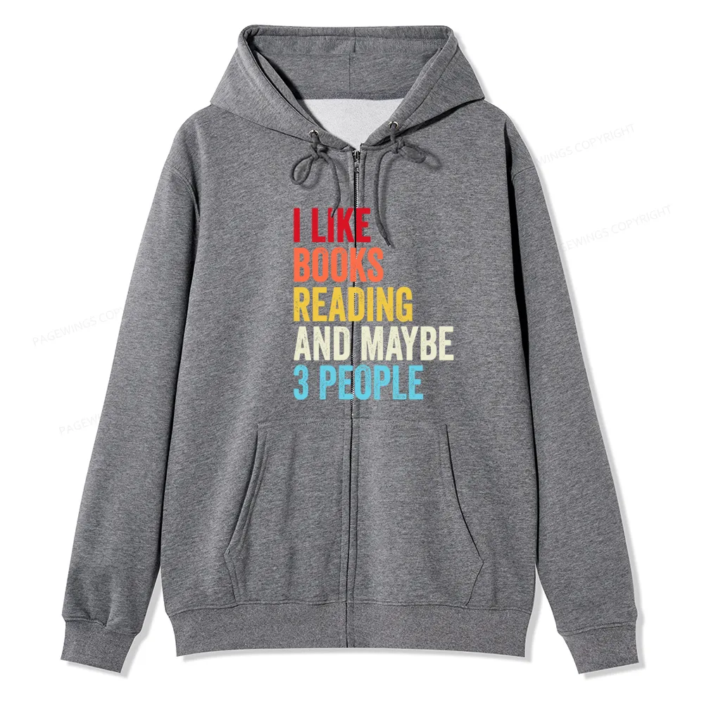 Pagewings I Like Books Reading And Maybe Three People Unisex Fleece Zip Up Hoodie