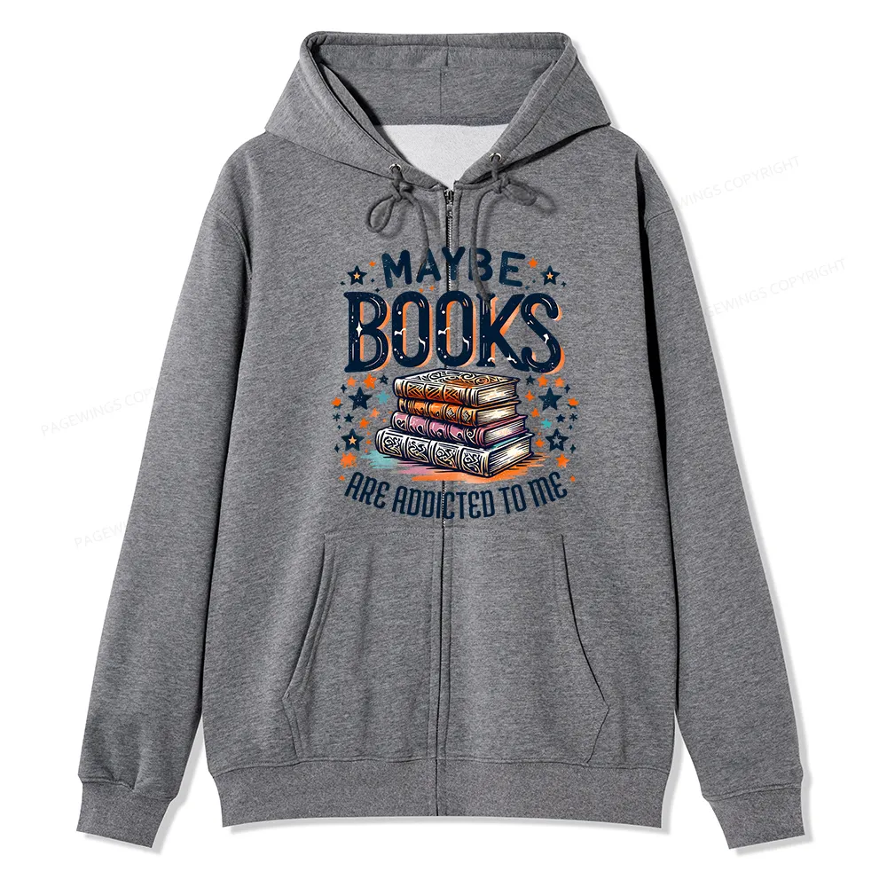Pagewings Maybe Books Are Addicted To Me Unisex Fleece Zip Up Hoodie
