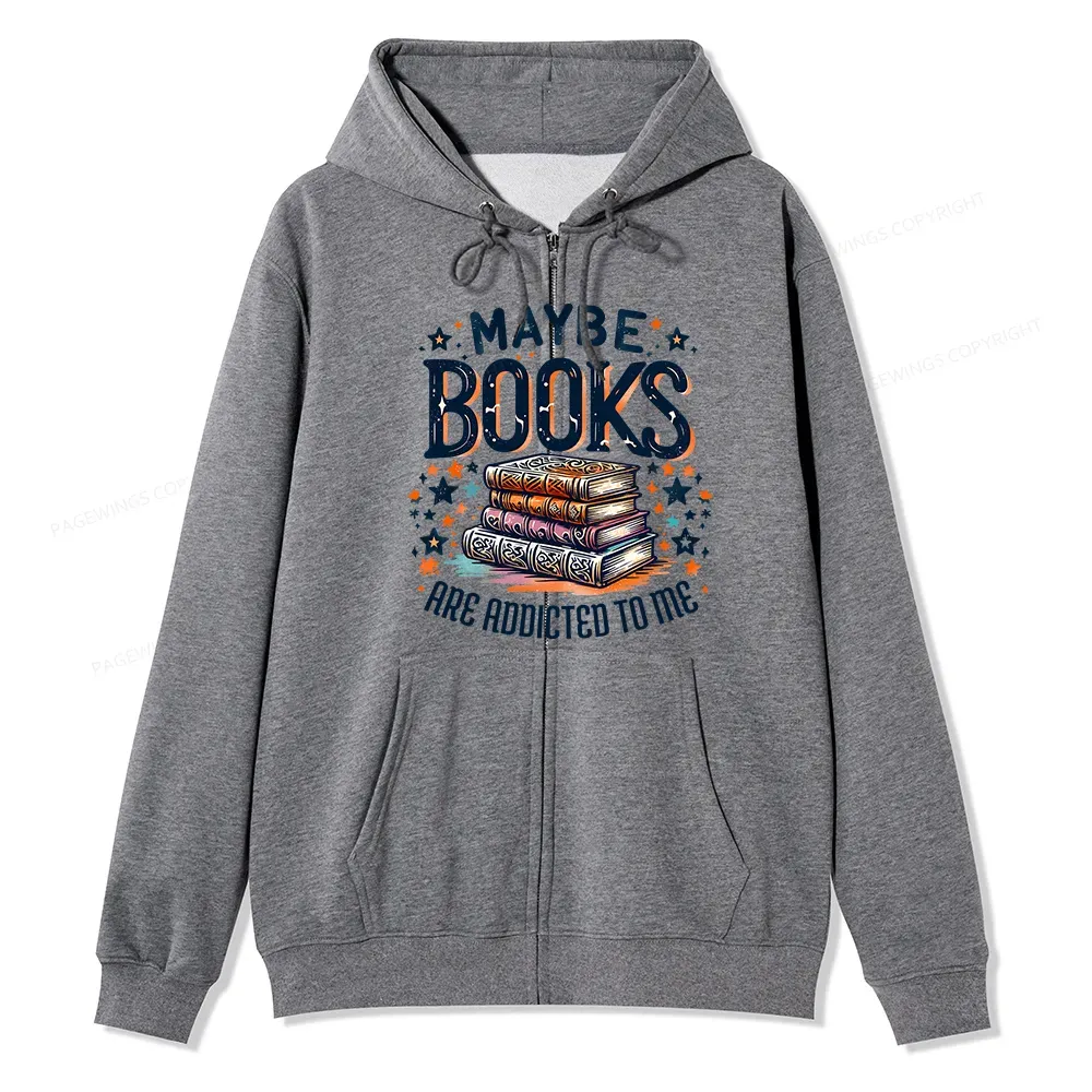 Pagewings Maybe Books Are Addicted To Me Unisex Fleece Zip Up Hoodie