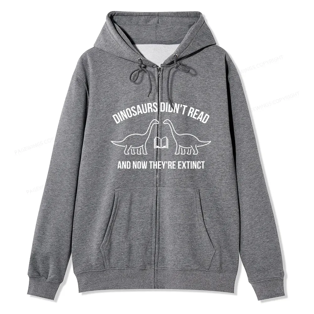 Pagewings Dinosaurs Didn't Read Unisex Fleece Zip Up Hoodie