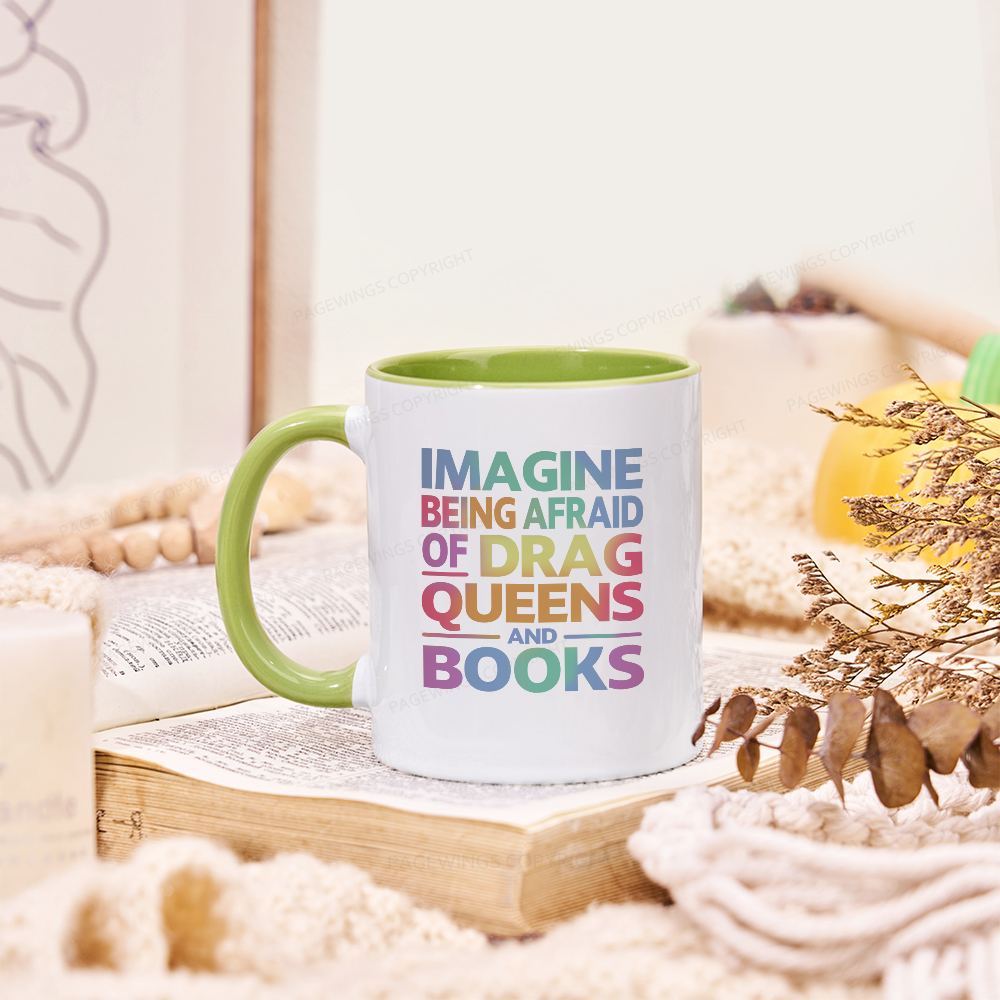 Pagewings Imagine Being Afraid Of Drag Queens And Books Mug