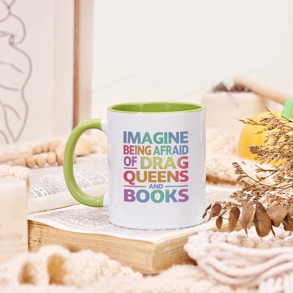 Pagewings Imagine Being Afraid Of Drag Queens And Books Mug