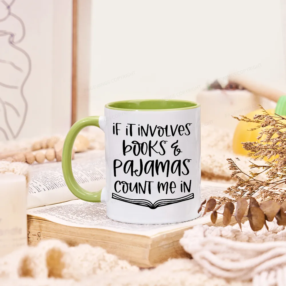 Pagewings If It Involves Books And Pajamas Count Me In Mug