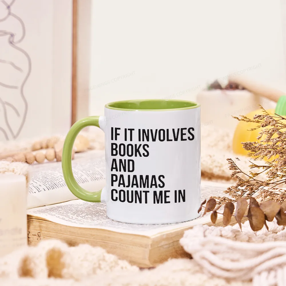 [Copy][Copy]Pagewings If It Involves Books And Pajamas Count Me In Mug
