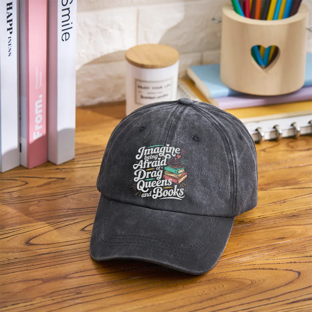 Pagewings Imagine Being Afraid Of Drag Queens And Books Washed Cap