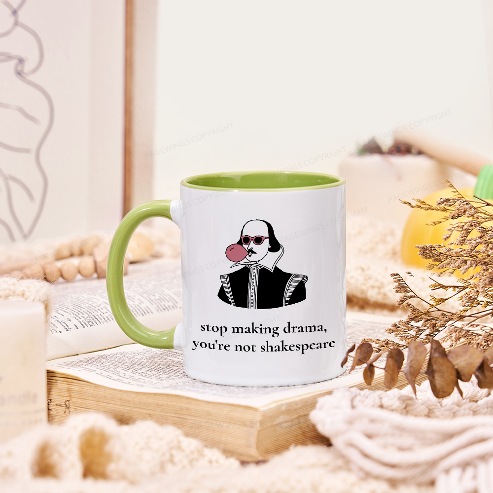 Pagewings Stop Making Drama You're Not Shakespeare Funny Mug