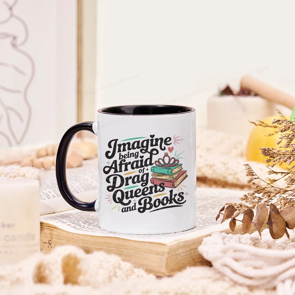 Pagewings Imagine Being Afraid Of Drag Queens And Books Mug