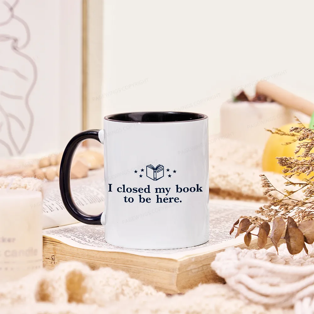 Pagewings I Closed My Book To Be Here Mug